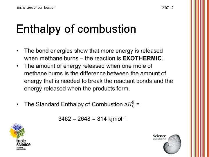 Enthalpies of combustion Enthalpy of combustion 12. 07. 12 