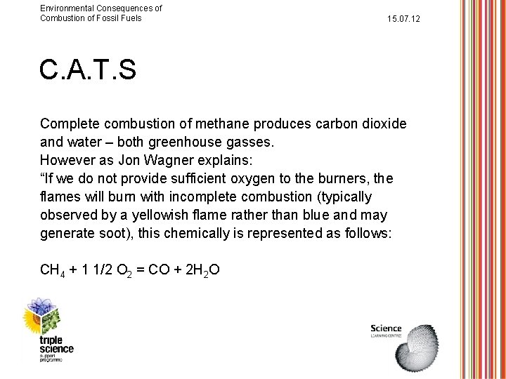 Environmental Consequences of Combustion of Fossil Fuels 15. 07. 12 C. A. T. S