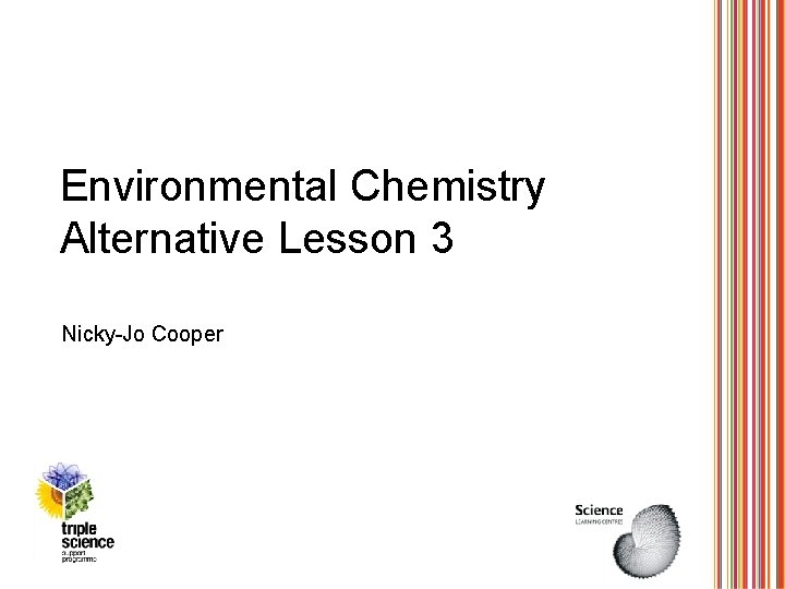 Environmental Chemistry Alternative Lesson 3 Nicky-Jo Cooper 