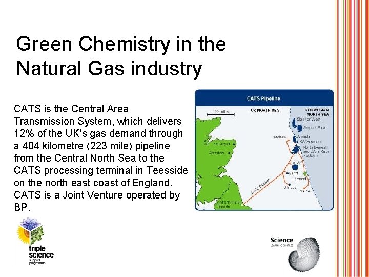 Green Chemistry in the Natural Gas industry CATS is the Central Area Transmission System,