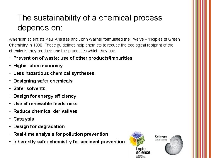 The sustainability of a chemical process depends on: American scientists Paul Anastas and John