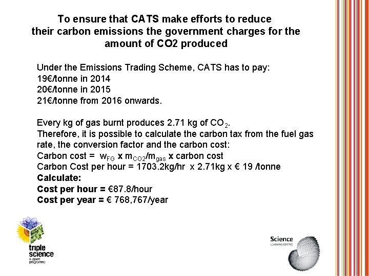 To ensure that CATS make efforts to reduce their carbon emissions the government charges