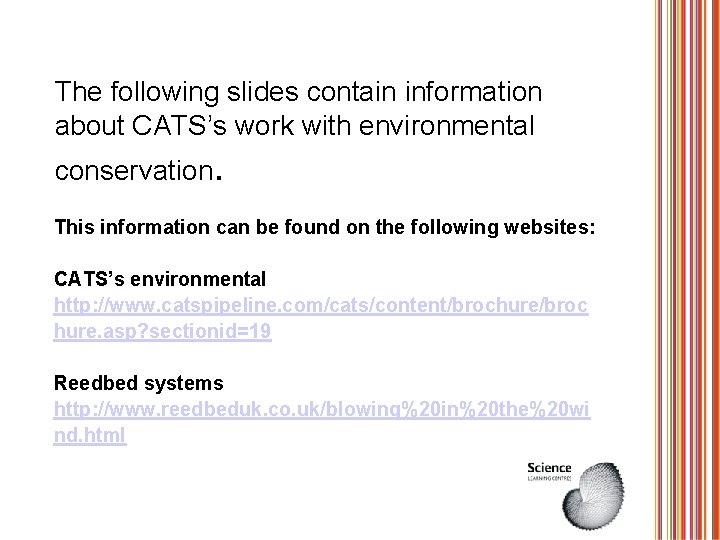 The following slides contain information about CATS’s work with environmental conservation. This information can