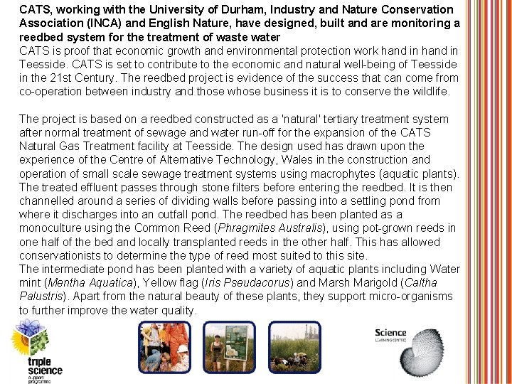 CATS, working with the University of Durham, Industry and Nature Conservation Association (INCA) and