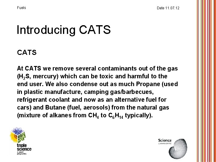 Fuels Date 11. 07. 12 Introducing CATS At CATS we remove several contaminants out