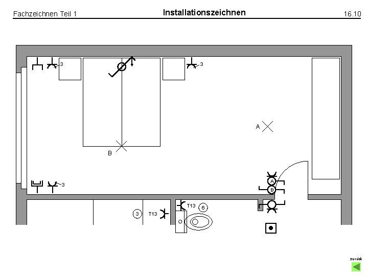 Installationszeichnen Fachzeichnen Teil 1 3 16. 10 3 A B A 3 B T Installationszeichnen Fachzeichnen Teil 1 3 16. 10 3 A B A 3 B T
