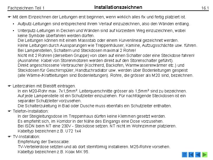Fachzeichnen Teil 1 Installationszeichnen Mit dem Einzeichnen der Leitungen erst beginnen, wenn wirklich alles Fachzeichnen Teil 1 Installationszeichnen Mit dem Einzeichnen der Leitungen erst beginnen, wenn wirklich alles