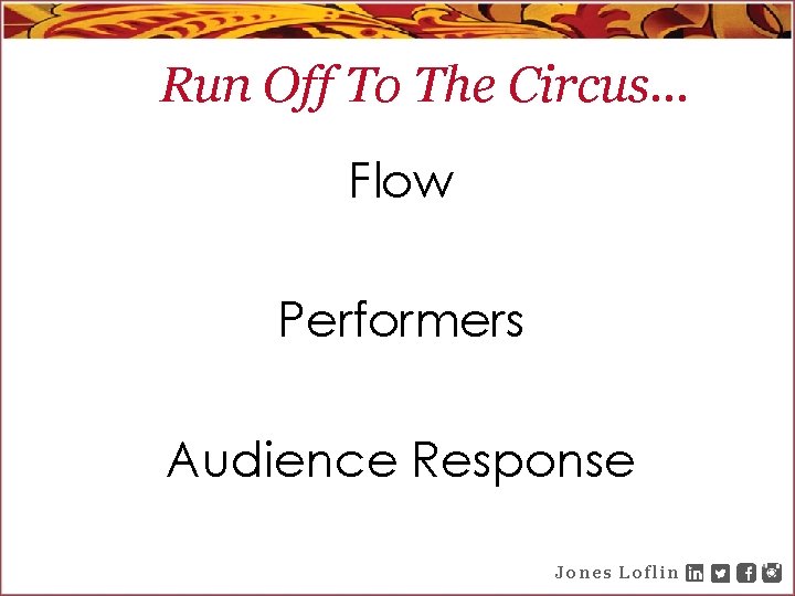 Run Off To The Circus… Flow Performers Audience Response Jones Loflin 