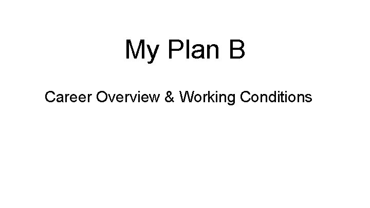 My Plan B Career Overview & Working Conditions 