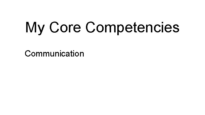 My Core Competencies Communication 