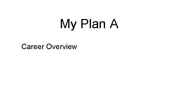 My Plan A Career Overview 
