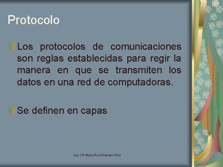 Protocolo Los protocolos de comunicaciones son reglas establecidas para regir la manera en que
