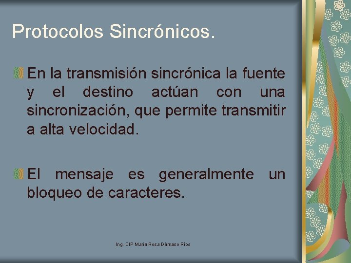 Protocolos Sincrónicos. En la transmisión sincrónica la fuente y el destino actúan con una