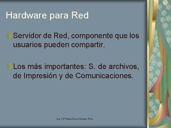 Hardware para Red Servidor de Red, componente que los usuarios pueden compartir. Los más