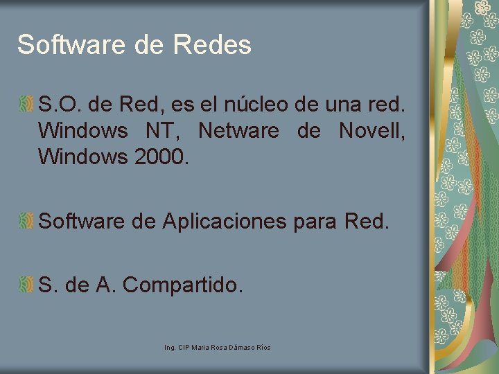 Software de Redes S. O. de Red, es el núcleo de una red. Windows