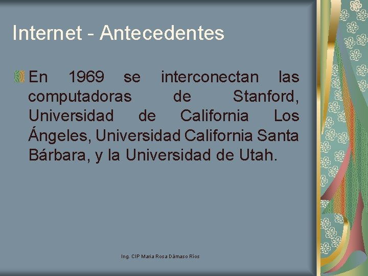 Internet - Antecedentes En 1969 se interconectan las computadoras de Stanford, Universidad de California