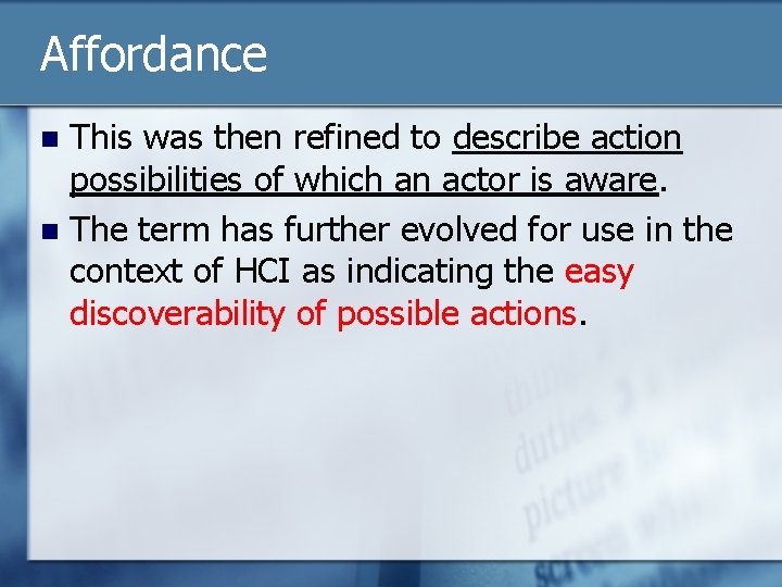 Affordance This was then refined to describe action possibilities of which an actor is
