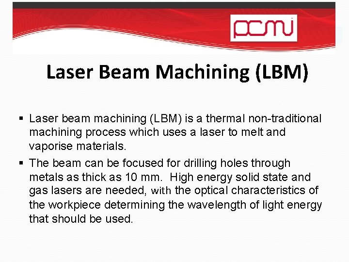 Laser Beam Machining (LBM) § Laser beam machining (LBM) is a thermal non-traditional machining