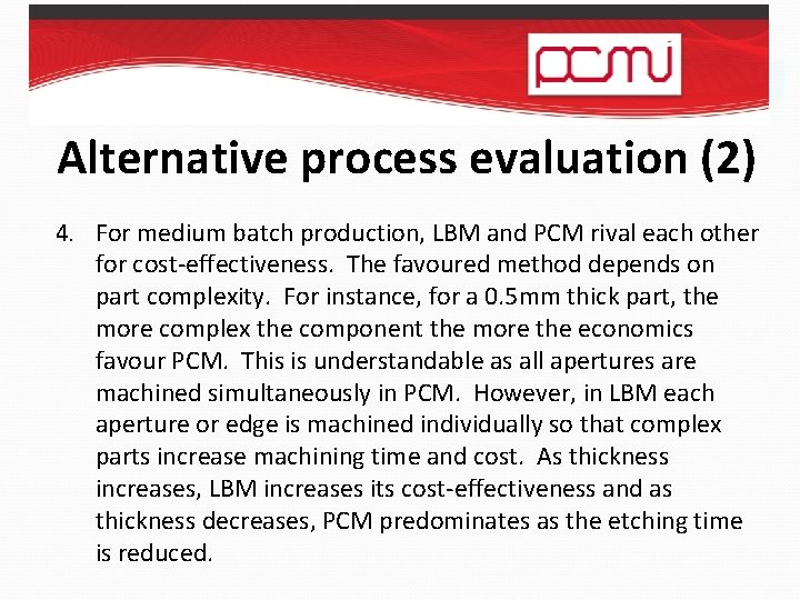 Alternative process evaluation (2) 4. For medium batch production, LBM and PCM rival each