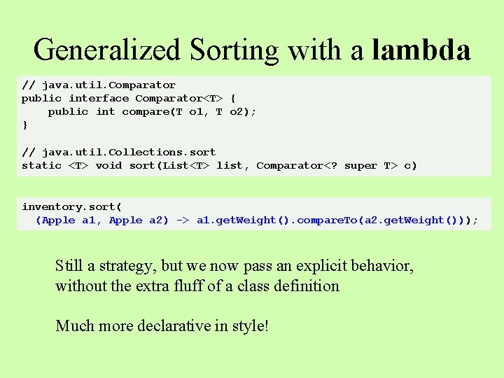 Generalized Sorting with a lambda // java. util. Comparator public interface Comparator<T> { public