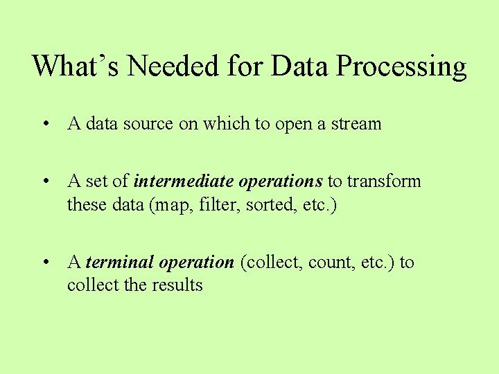 What’s Needed for Data Processing • A data source on which to open a