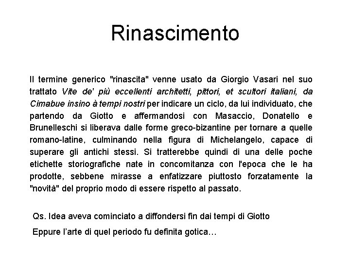 Rinascimento Il termine generico "rinascita" venne usato da Giorgio Vasari nel suo trattato Vite