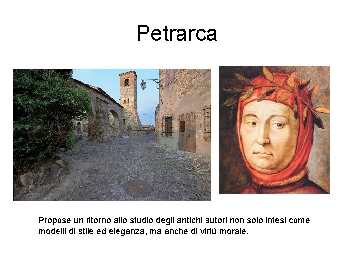 Petrarca Propose un ritorno allo studio degli antichi autori non solo intesi come modelli