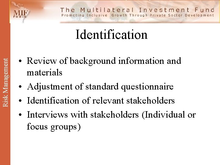 Risk Management Identification • Review of background information and materials • Adjustment of standard