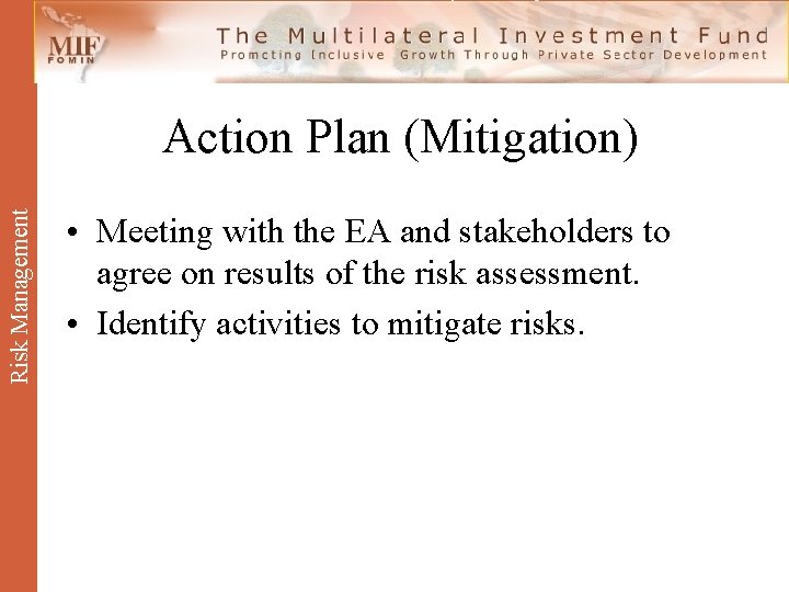 Risk Management Action Plan (Mitigation) • Meeting with the EA and stakeholders to agree