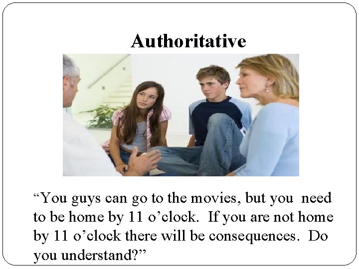Authoritative “You guys can go to the movies, but you need to be home