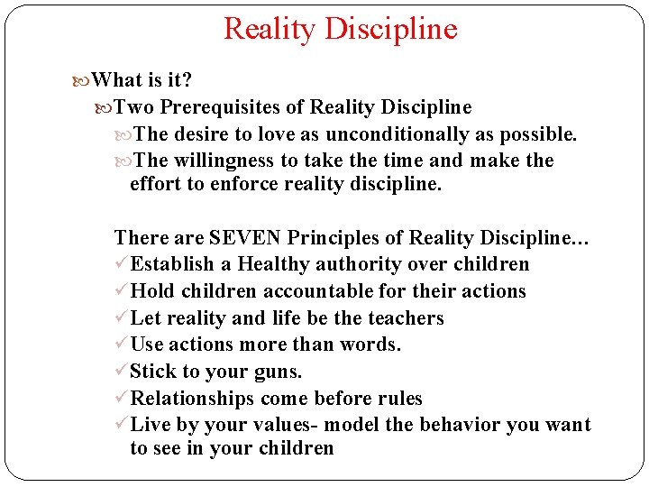 Reality Discipline What is it? Two Prerequisites of Reality Discipline The desire to love