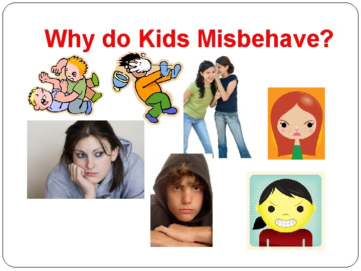 Why do Kids Misbehave? 