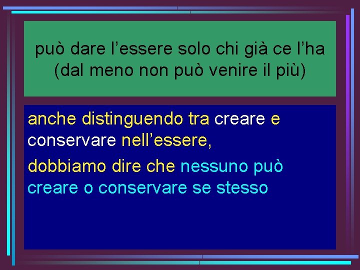 può dare l’essere solo chi già ce l’ha (dal meno non può venire il