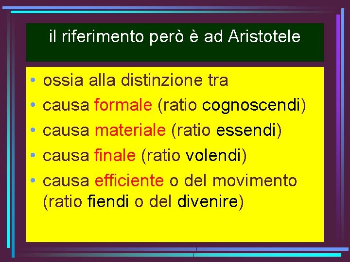 il riferimento però è ad Aristotele • • • ossia alla distinzione tra causa