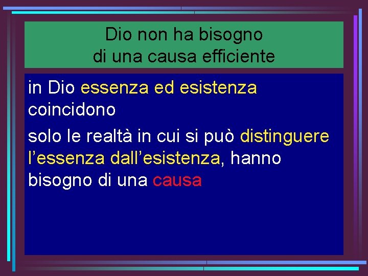 Dio non ha bisogno di una causa efficiente in Dio essenza ed esistenza coincidono