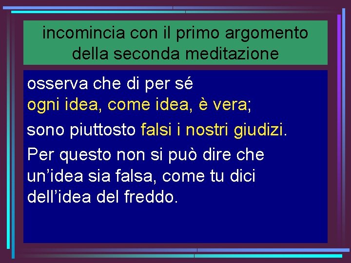 incomincia con il primo argomento della seconda meditazione osserva che di per sé ogni