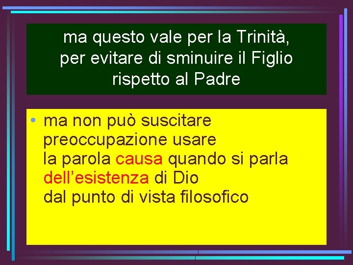 ma questo vale per la Trinità, per evitare di sminuire il Figlio rispetto al ma questo vale per la Trinità, per evitare di sminuire il Figlio rispetto al