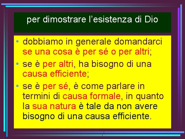 per dimostrare l’esistenza di Dio • dobbiamo in generale domandarci se una cosa è per dimostrare l’esistenza di Dio • dobbiamo in generale domandarci se una cosa è