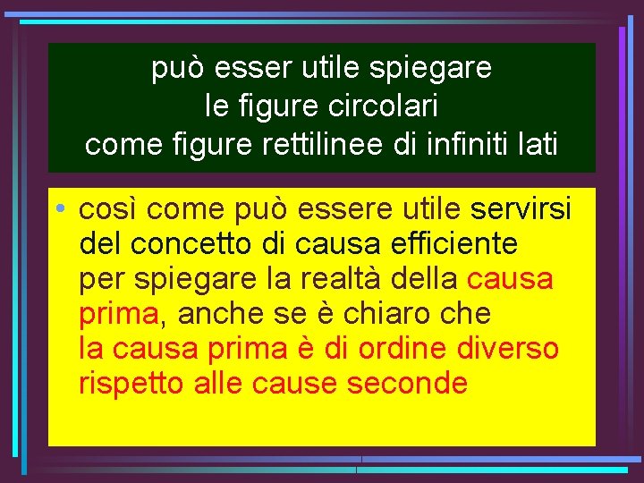 può esser utile spiegare le figure circolari come figure rettilinee di infiniti lati •