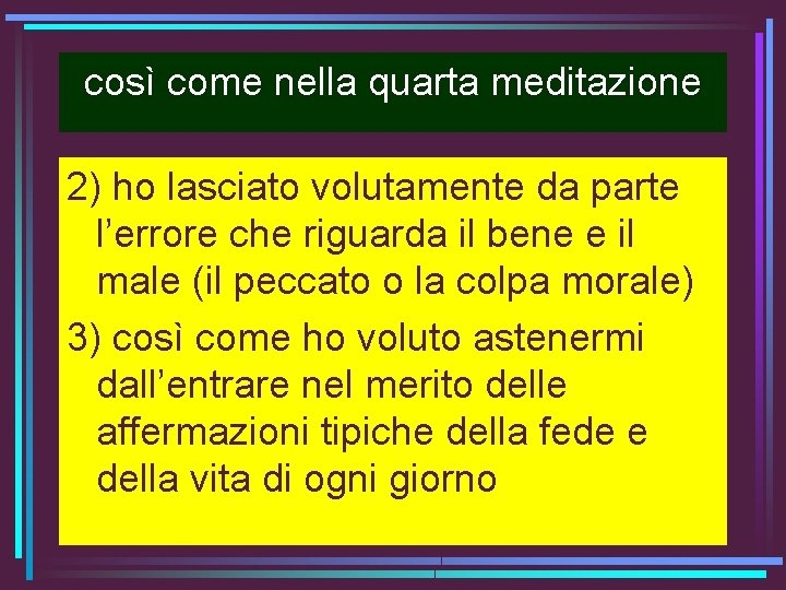 così come nella quarta meditazione 2) ho lasciato volutamente da parte l’errore che riguarda