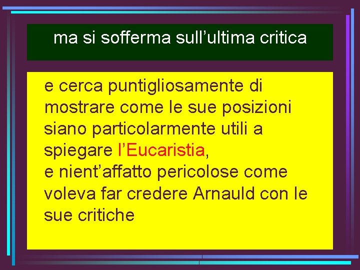 ma si sofferma sull’ultima critica e cerca puntigliosamente di mostrare come le sue posizioni