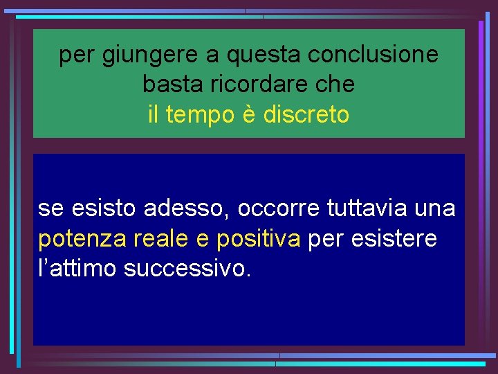 per giungere a questa conclusione basta ricordare che il tempo è discreto se esisto per giungere a questa conclusione basta ricordare che il tempo è discreto se esisto