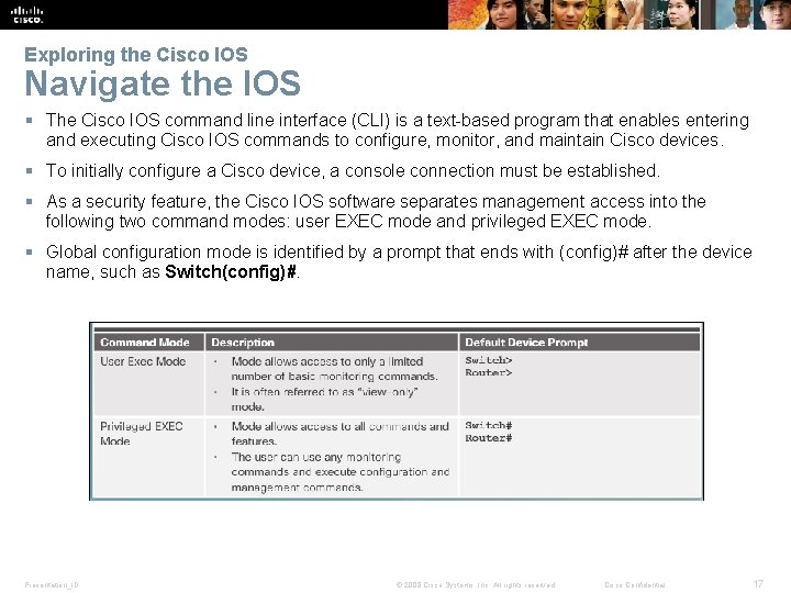 Exploring the Cisco IOS Navigate the IOS § The Cisco IOS command line interface