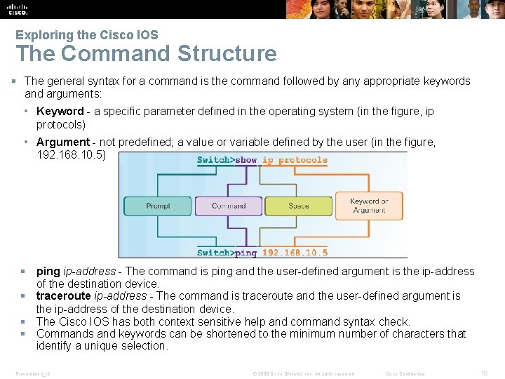 Exploring the Cisco IOS The Command Structure § The general syntax for a command