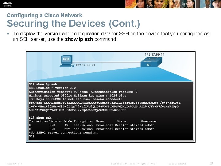 Configuring a Cisco Network Securing the Devices (Cont. ) § To display the version