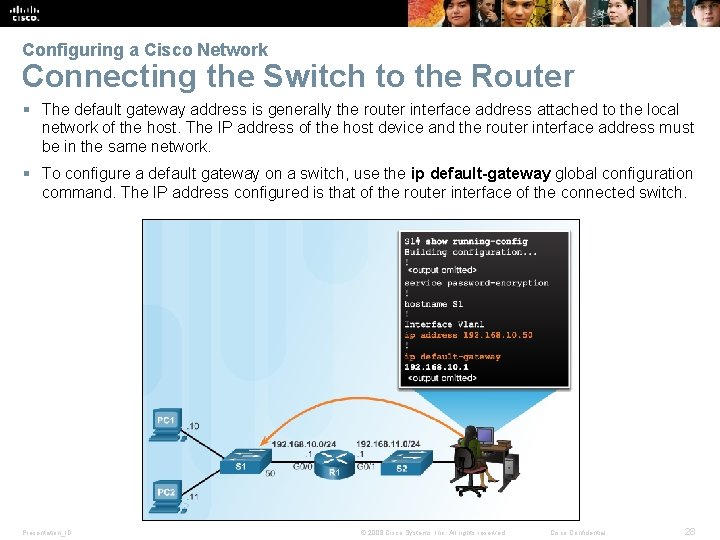 Configuring a Cisco Network Connecting the Switch to the Router § The default gateway