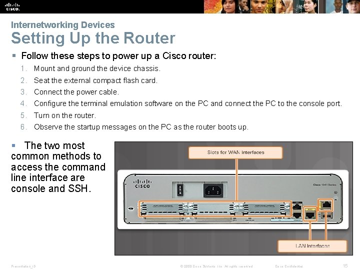 Internetworking Devices Setting Up the Router § Follow these steps to power up a