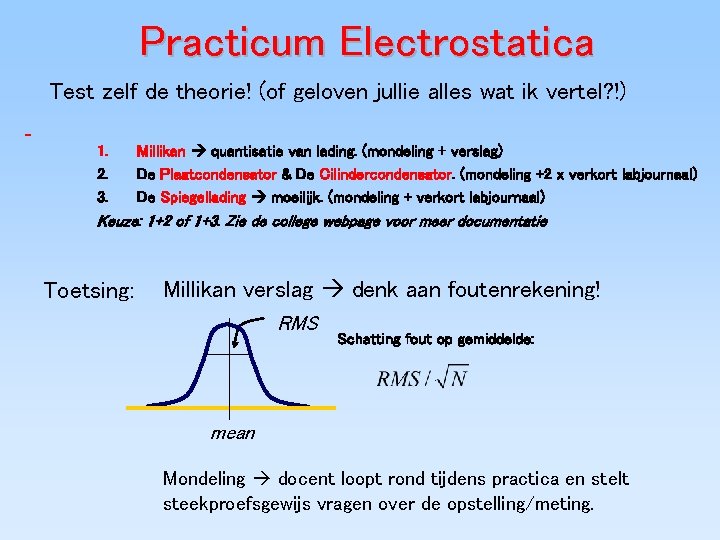 Practicum Electrostatica Test zelf de theorie! (of geloven jullie alles wat ik vertel? !) Practicum Electrostatica Test zelf de theorie! (of geloven jullie alles wat ik vertel? !)