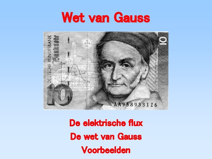 Wet van Gauss De elektrische flux De wet van Gauss Voorbeelden 