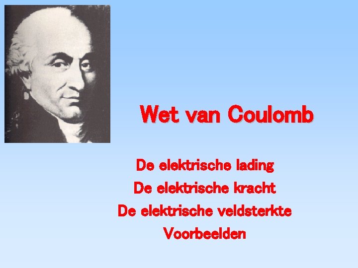 Wet van Coulomb De elektrische lading De elektrische kracht De elektrische veldsterkte Voorbeelden 